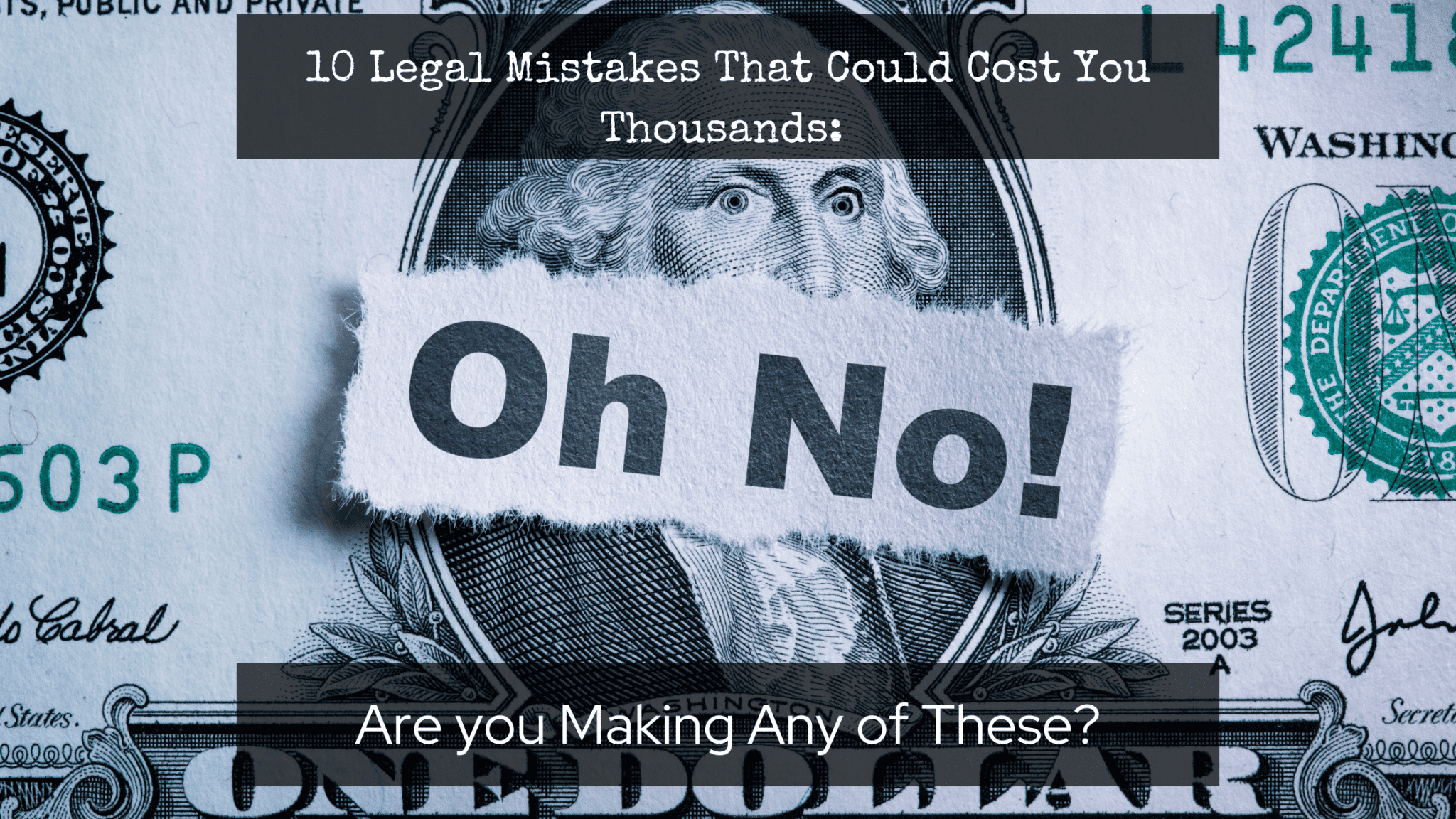 10 Legal Mistakes that could cost you thousands: Are you making any of these?