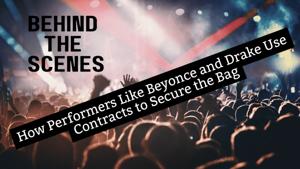 Behind the Scenes: How Performers like Beyonce and Drake Use Contracts to Secure the Bag