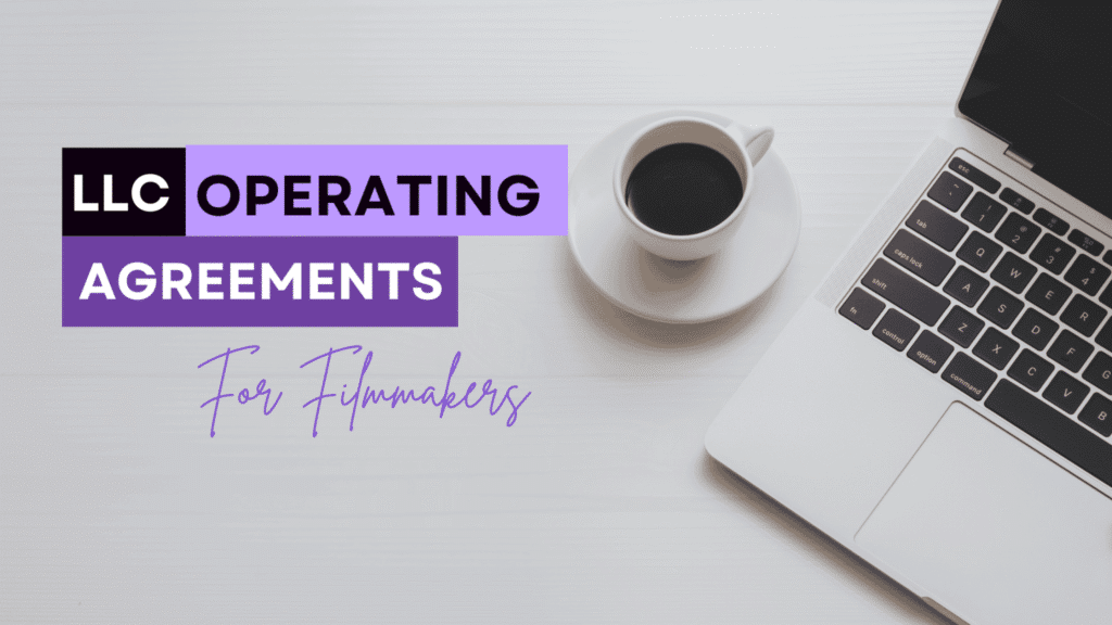 LLC Operating Agreements for Filmmakers