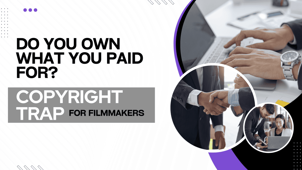 Do You Own What You Paid For? Indie Filmmaking