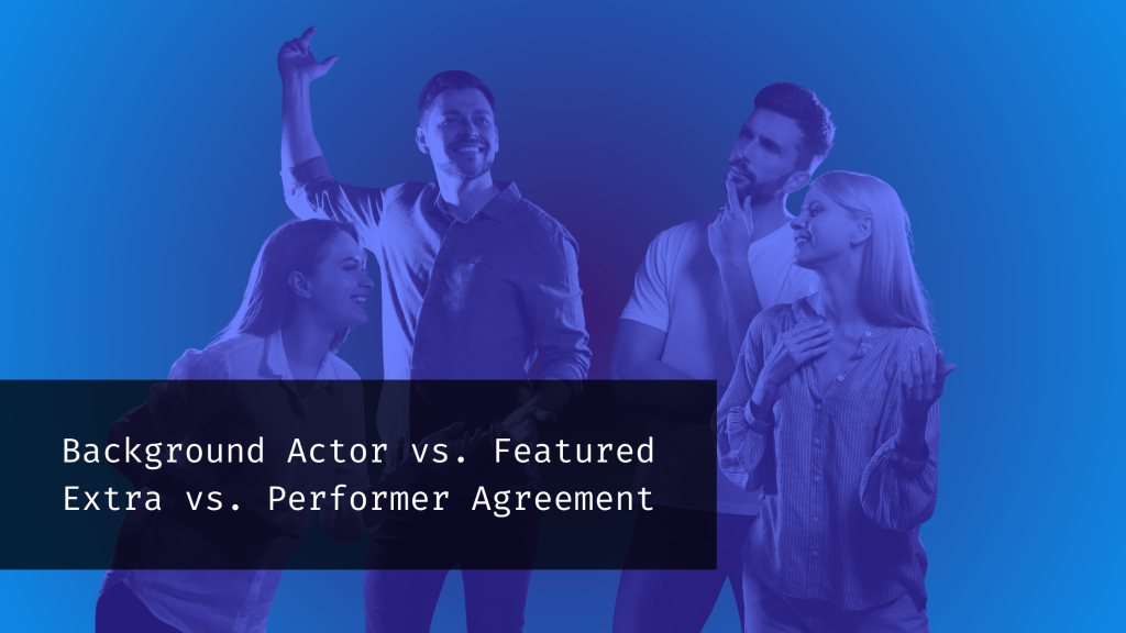 When to use a background actor release or day player agreement or performer agreement in indie film