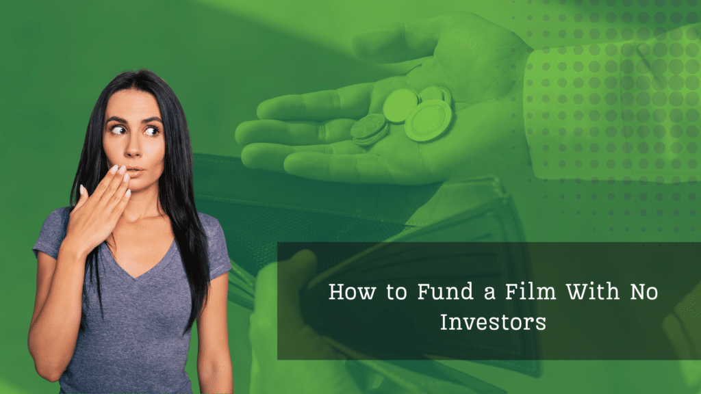 How to fund a film with no investor